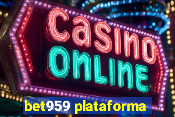bet959 plataforma